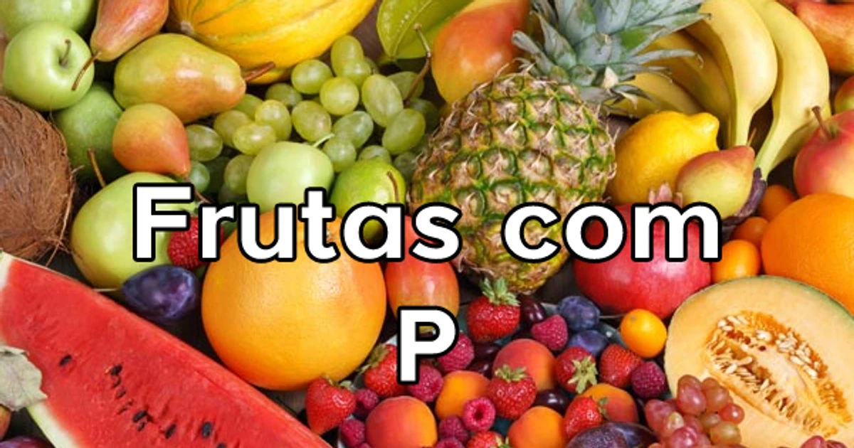 70+ Nomes de Frutas Com a Letra “P”